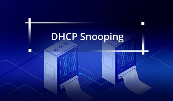 DHCP Snooping là gì