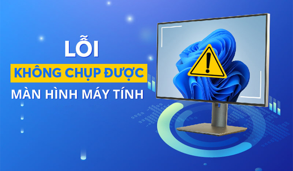 Cách sửa lỗi không chụp được ảnh màn hình máy tính cực dễ